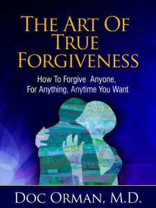 The Art Of True Forgiveness Kindle Book By Doc Orman, M.D.